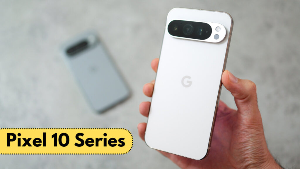 Google Pixel 10 Series के लॉन्च से पहले लीक हुए स्पेसिफिकेशन जानिए क्या होगी कीमत
