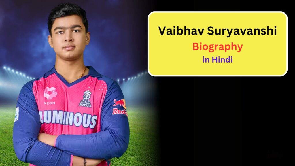 Vaibhav Suryavanshi Biography in Hindi: Early Life, Age, Family, Education, Career, Net Worth, IPL 2025