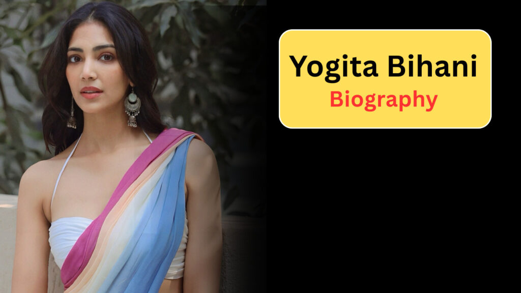 Yogita Bihani Net Worth 2025: Biography, Age, Career, जानिए पूरी जानकारी